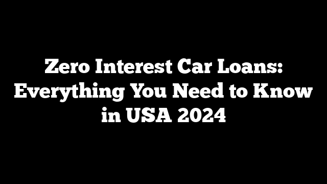 Zero Interest Car Loans: Everything You Need to Know in USA 2024