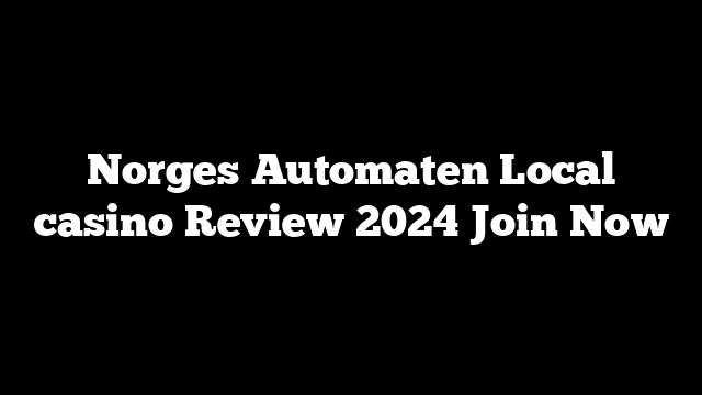 Norges Automaten Local casino Review 2024 Join Now